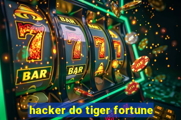 hacker do tiger fortune